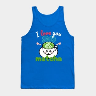 I love you so matcha Tank Top